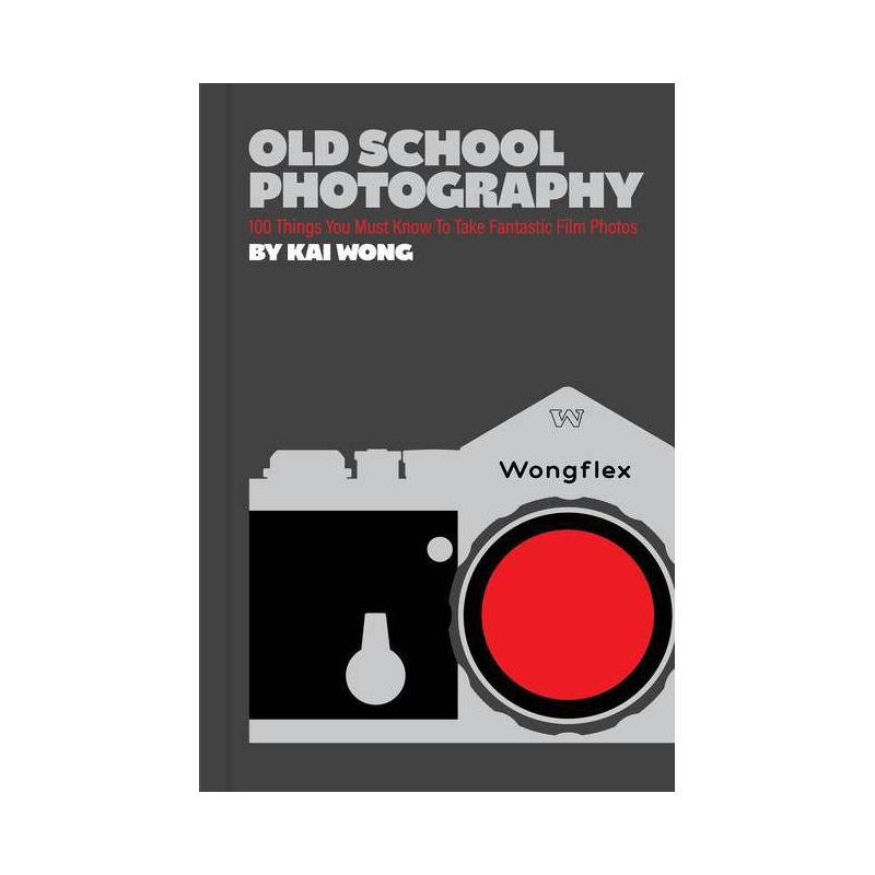 Old School Photography - by  Kai Wong (Paperback), 1 of 2