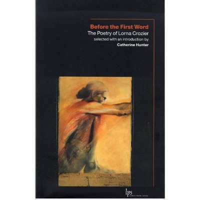 Before the First Word - (Laurier Poetry) by  Lorna Crozier (Paperback)