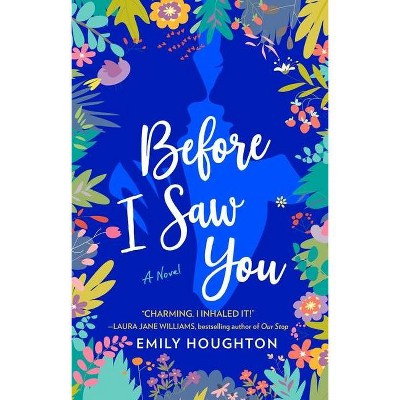 Before I Saw You - by  Emily Houghton (Paperback)