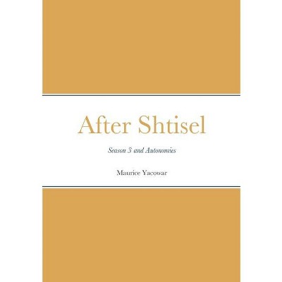 After Shtisel - by  Maurice Yacowar (Paperback)