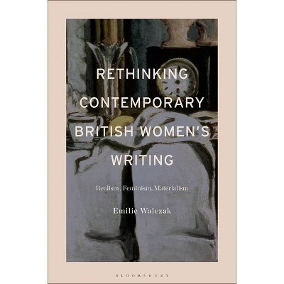 Rethinking Contemporary British Women's Writing - by  Emilie Walezak (Hardcover)