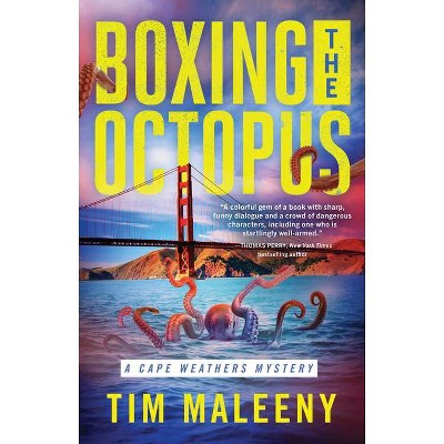 Boxing the Octopus - (Cape Weathers Mysteries) by  Tim Maleeny (Paperback)