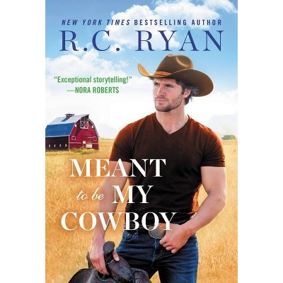 Meant to Be My Cowboy - (Wranglers of Wyoming) by  R C Ryan (Paperback)