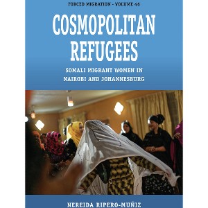Cosmopolitan Refugees - (Forced Migration) by  Nereida Ripero-Muñiz (Paperback) - 1 of 1