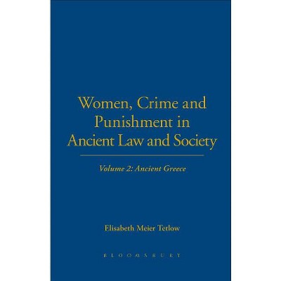 Women, Crime and Punishment in Ancient Law and Society - by  Elisabeth Meier Tetlow (Hardcover)