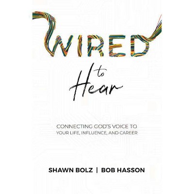 Wired to Hear - by  Shawn Bolz & Bob Hasson (Paperback)