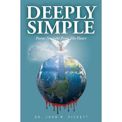 Deeply Simple - by  John R Pickett (Paperback)