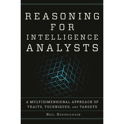 Reasoning for Intelligence Analysts - (Security and Professional Intelligence Education) by  Noel Hendrickson (Paperback)