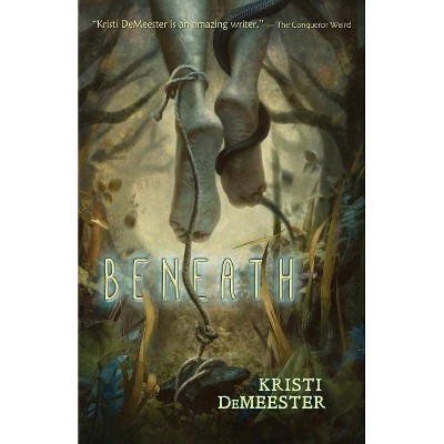 Beneath - by  Kristi Demeester (Paperback)