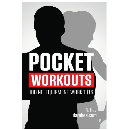 Pocket Workouts - 100 No-equipment Darebee Workouts - By N Rey (hardcover)  : Target