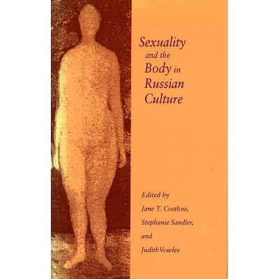 Sexuality and the Body in Russian Culture - by  Jane T Costlow & Stephanie Sandler & Judith Vowles (Paperback)