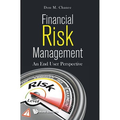 Financial Risk Management: An End User Perspective - by  Don M Chance (Hardcover)