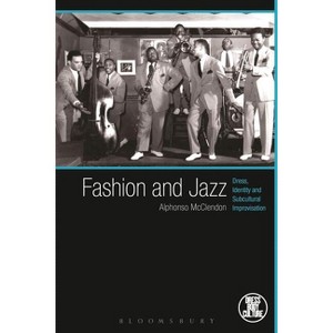 Fashion and Jazz - (Dress, Body, Culture) by  Alphonso McClendon (Paperback) - 1 of 1