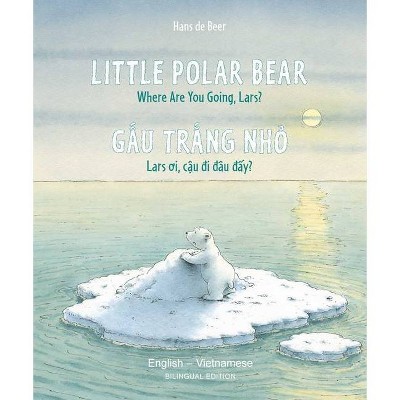 Little Polar Bear/Bi: Libri - Eng/Vietnamese PB - by  Hans De Beer (Paperback)