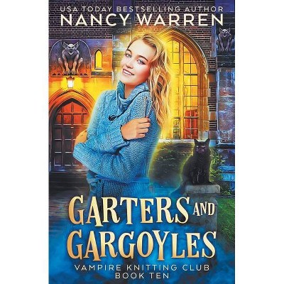 Garters and Gargoyles - (Vampire Knitting Club) by  Nancy Warren (Paperback)