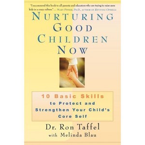 Nurturing Good Children Now - by  Ron Taffel & Melinda Blau (Paperback) - 1 of 1
