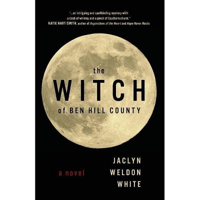 The Witch of Ben Hill County - by  Jaclyn Weldon White (Paperback)