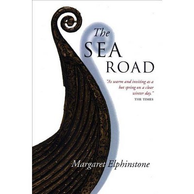 The Sea Road - by  Margaret Elphinstone (Paperback)