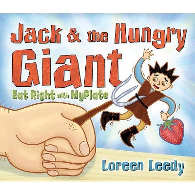 Jack and the Hungry Giant Eat Right with Myplate - by  Loreen Leedy (Paperback)