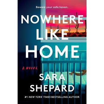 Nowhere Like Home - by  Sara Shepard (Paperback)