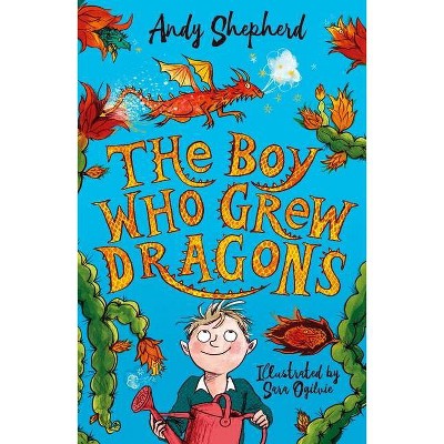 The Boy Who Grew Dragons - by  Andy Shepherd (Hardcover)