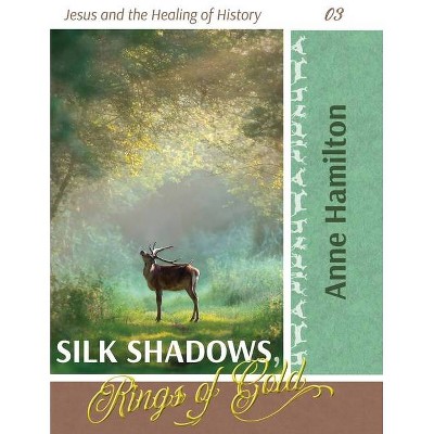 Silk Shadows, Rings of Gold - by  Anne Hamilton (Paperback)