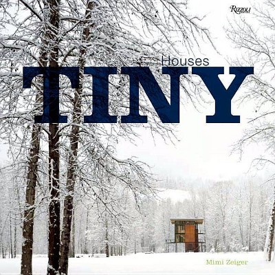  Tiny Houses - by  Mimi Zeiger (Hardcover) 