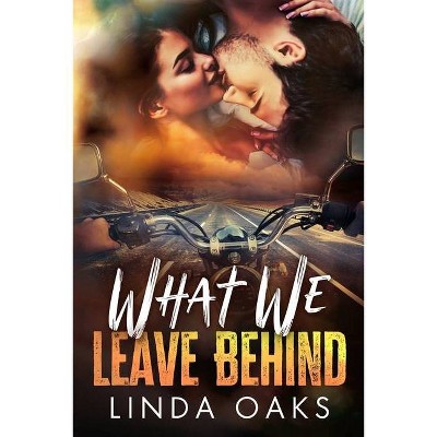 What We Leave Behind - by  Linda Oaks (Paperback)