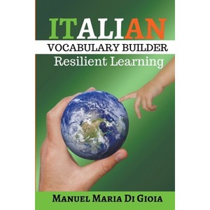 Italian Vocabulary Builder - Italian Phrasebook to learn Italian Language Smartly - by  Manuel Maria Di Gioia (Paperback) - 1 of 1