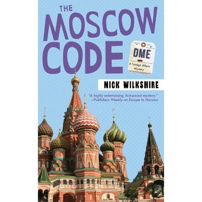 The Moscow Code - (Foreign Affairs Mystery) by  Nick Wilkshire (Paperback)