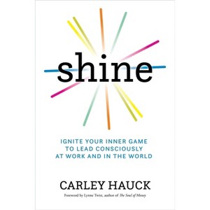 Shine - by  Carley Hauck (Paperback) - 1 of 1