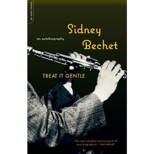 Treat It Gentle - 2nd Edition by  Sidney Bechet (Paperback) - 1 of 1