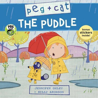 Peg + Cat: The Puddle - by  Jennifer Oxley & Billy Aronson (Paperback)