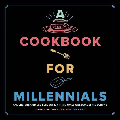 A Cookbook for Millennials - by  Couturie Caleb (Hardcover)