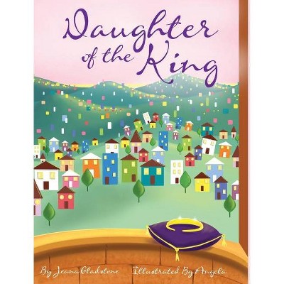 Daughter of the King - by  Jeana L Gladstone (Hardcover)