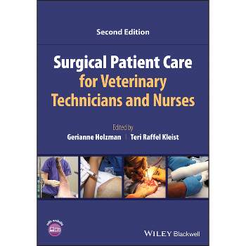 Surgical Patient Care for Veterinary Technicians and Nurses - 2nd Edition by  Gerianne Holzman & Teri Raffel Kleist (Paperback)