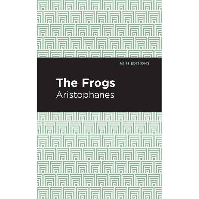 The Frogs - (Mint Editions) by  Aristophanes (Paperback)