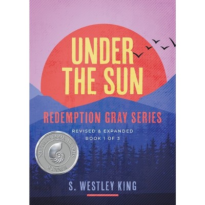 Under the Sun - (Redemption Gray) by  S Westley King (Paperback)