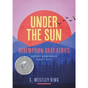 Under the Sun - (Redemption Gray) by  S Westley King (Paperback) - 1 of 1