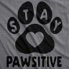 Womens Stay Pawsitive Tshirt Funny Pet Puppy Dog Lover Positive Novelty Tee - Crazy Dog Women's T Shirt - 2 of 4