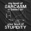 Mens My Level Of Sarcasm Is Based On Your Level Of Stupidity T Shirt - Crazy Dog Men's T Shirt - 2 of 4