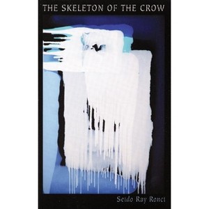 The Skeleton of the Crow - by  Seido Ray Ronci (Paperback) - 1 of 1