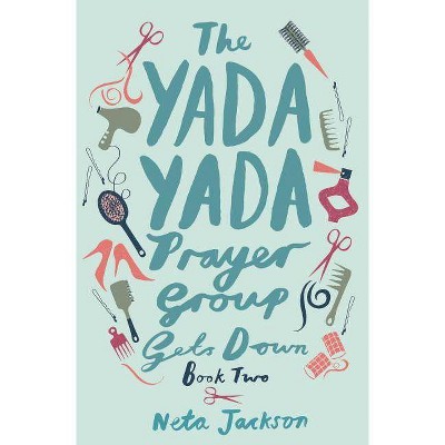 The Yada Yada Prayer Group Gets Down - by  Neta Jackson (Paperback)