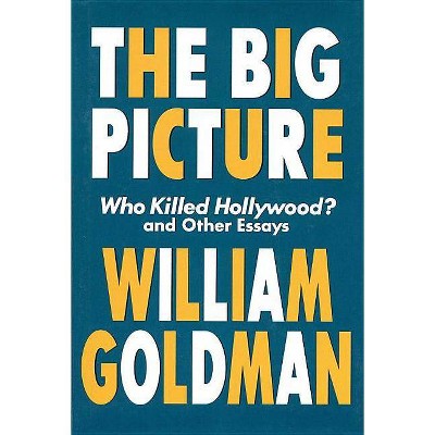 The Big Picture - (Applause Books) by  William Goldman (Paperback)