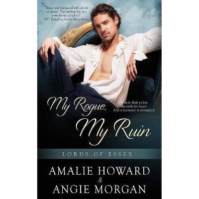 My Rogue, My Ruin - by  Amalie Howard & Angie Morgan (Paperback)