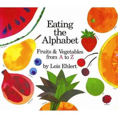 Eating the Alphabet - (Voyager Books) by  Lois Ehlert (Paperback)