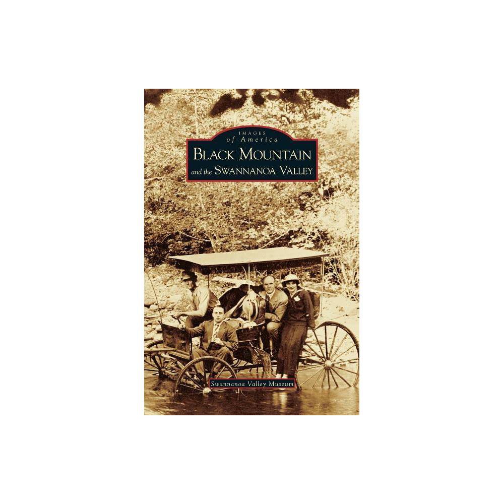 Black Mountain and the Swannanoa Valley - (Hardcover) was $21.99 now $14.99 (32.0% off)