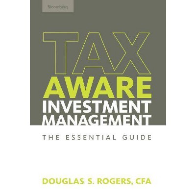 Tax-Aware Investment Management - (Bloomberg Financial) by  Douglas S Rogers (Hardcover)