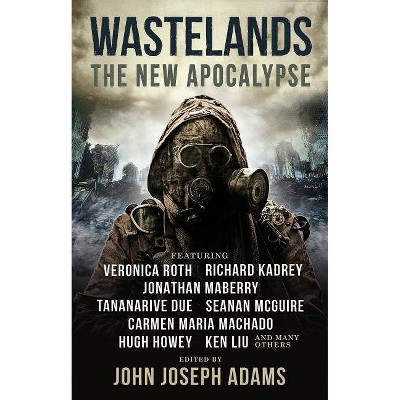 Wastelands: The New Apocalypse - by  Veronica Roth & Hugh Howey & Carmen Maria Machado & Jonathan Maberry (Paperback)