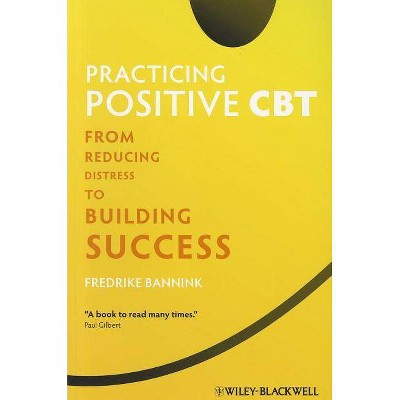 Practicing Positive CBT - by  Fredrike Bannink (Paperback)